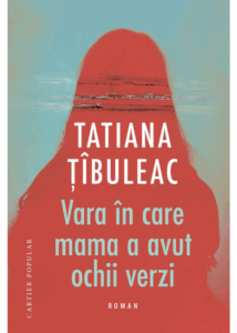 Vara în care mama a avut ochii verzi, Tatiana Țîbuleac